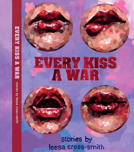 Every Kiss a War, Leesa Cross-Smith